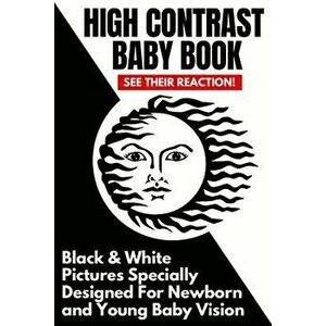 High Contrast Baby Book: Black and White Pictures Specially Designed for Newborn and Young Baby Vision, Paperback - Babybright Press imagine