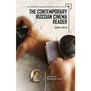 The Contemporary Russian Cinema Reader: 2005-2016, Paperback - Rimgaila Salys imagine