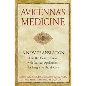 Avicenna's Medicine: A New Translation of the 11th-Century Canon with Practical Applications for Integrative Health Care, Hardcover - Mones Abu-Asab imagine