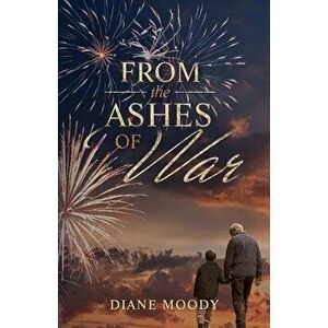 From the Ashes of War: The War Trilogy - Book Three, Paperback - Diane Moody imagine