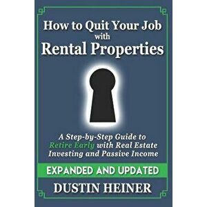 How to Quit Your Job with Rental Properties: Expanded and Updated, A Step-by-Step Guide to Retire Early with Real Estate Investing and Passive Income, imagine