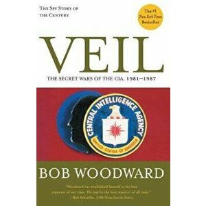 Veil: The Secret Wars of the Cia, 1981-1987, Paperback - Bob Woodward imagine