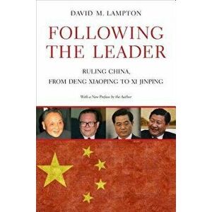 Following the Leader: Ruling China, from Deng Xiaoping to XI Jinping, Paperback - David M. Lampton imagine