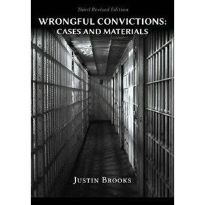 Wrongful Convictions: Cases & Materials - Third Revised Edition, Paperback - Justin Brooks imagine
