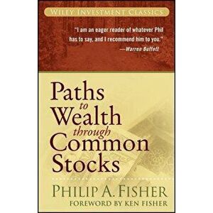 Paths to Wealth Through Common Stocks, Paperback - Philip A. Fisher imagine
