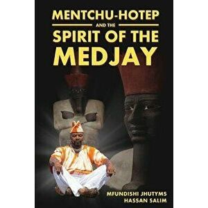 Mentchu-Hotep and the Spirit of the Medjay, Paperback - Mfundishi Jhutyms Hassan Salim imagine