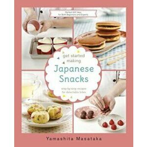 Get Started Making Japanese Snacks, Hardcover - *** imagine