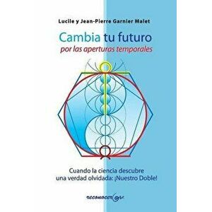 Cambia Tu Futuro Por Las Aperturas Temporales, Paperback - Lucile Y. Jean-Pierre Garnier Malet imagine