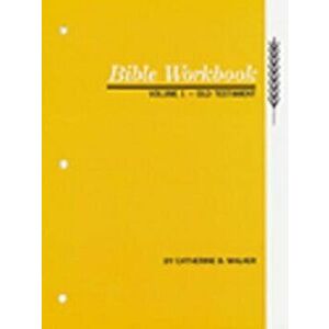 Bible Workbook Vol. 1 Old Testament, Paperback - Catherine B. Walker imagine