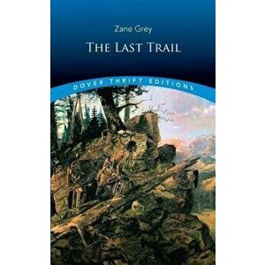 The Last Trail, Paperback - Zane Grey imagine