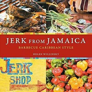 Jerk from Jamaica: Barbecue Caribbean Style, Paperback - Helen Willinsky imagine