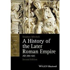 History Later Roman Empire 2e, Paperback - Stephen Mitchell imagine