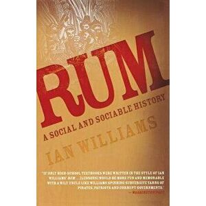 Rum: A Social and Sociable History, Paperback - Ian Williams imagine