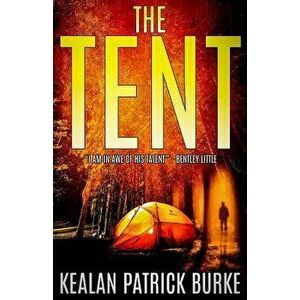 The Tent, Paperback - Kealan Patrick Burke imagine