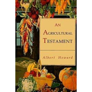 An Agricultural Testament, Paperback - Albert Howard imagine