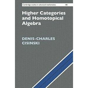 Higher Categories and Homotopical Algebra, Hardcover - Denis-Charles Cisinski imagine