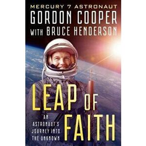 Leap of Faith: An Astronaut's Journey Into the Unknown, Paperback - Gordon Cooper imagine