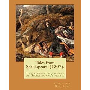 Tales from Shakespeare (1807). by: Charles and Mary Lamb: ( The Stories of Twenty of Shakespeare's Plays.), Paperback - Charles and Mary Lamb imagine