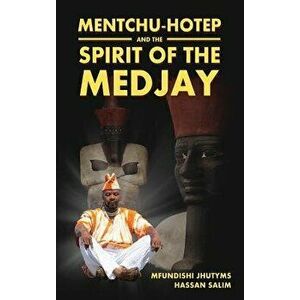 Mentchu-Hotep and the Spirit of the Medjay, Hardcover - Mfundishi Jhutyms Hassan Salim imagine
