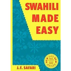Swahili Made Easy. a Beginner's Complete Course, Paperback - J. F. Safari imagine