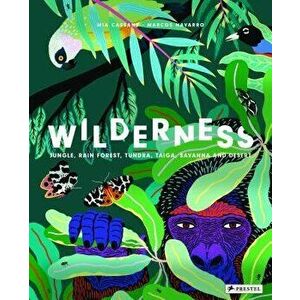 Wilderness: Earth's Amazing Habitats, Hardcover - Mia Cassany imagine