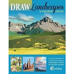 Draw Landscapes in Colored Pencil: The Ultimate Step by Step Guide, Paperback - Ann Kullberg imagine