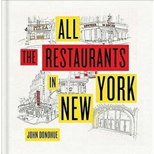 All the Restaurants in New York, Hardcover - John Donohue imagine