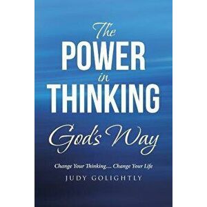 The Power in Thinking God's Way: Change Your Thinking.... Change Your Life, Paperback - Judy Golightly imagine