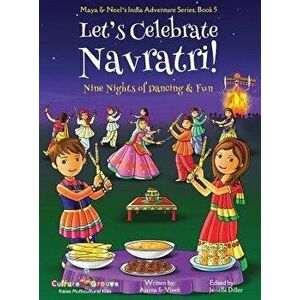 Let's Celebrate Navratri! (Nine Nights of Dancing & Fun) (Maya & Neel's India Adventure Series, Book 5), Hardcover - Ajanta Chakraborty imagine