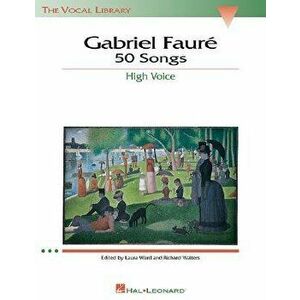 Gabriel Faure: 50 Songs: The Vocal Library High Voice, Paperback - Gabriel Faure imagine