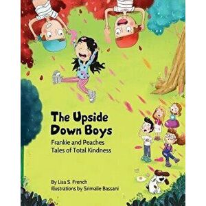 The Upside-Down Boys: (frankie and Peaches: Tales of Total Kindness Book 2), Paperback - Lisa S. French imagine