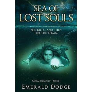 Sea of Lost Souls, Paperback - Emerald Dodge imagine