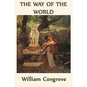 The Way of the World, Paperback - William Congreve imagine