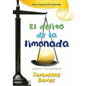 El Delito de la Limonada = The Lemonade Crime, Paperback - Jacqueline Davies imagine