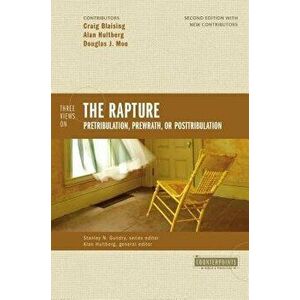 Three Views on the Rapture: Pretribulation, Prewrath, or Posttribulation, Paperback - Craig A. Blaising imagine