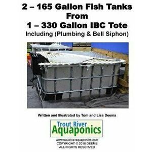 2 - 165 Gallon Fish Tanks from 1 - 330 Gallon IBC Tote, Paperback - Thomas a. Deems imagine