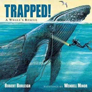 Trapped! a Whale's Rescue, Paperback - Robert Burleigh imagine