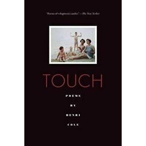 Touch, Paperback - Henri Cole imagine
