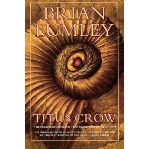 Titus Crow, Volume 1: The Burrowers Beneath; The Transition of Titus Crow, Paperback - Brian Lumley imagine