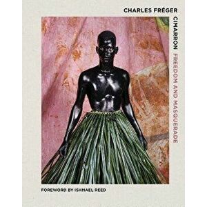 Cimarron: Freedom and Masquerade, Hardcover - Charles Freger imagine