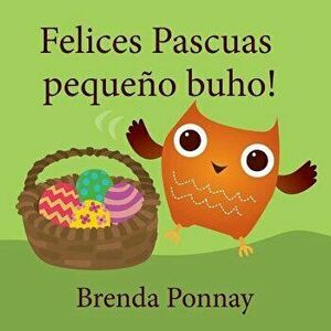 Felices Pascuas Pequeńo Buho, Paperback - Brenda Ponnay imagine
