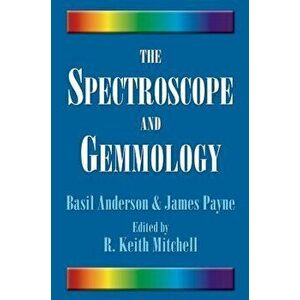 The Spectroscope and Gemmology, Paperback - Basil Anderson imagine