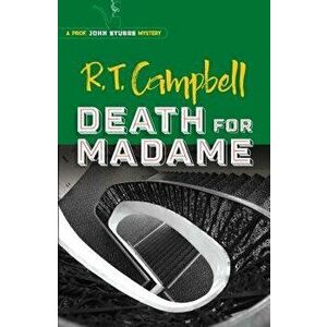 Death for Madame: A Prof. John Stubbs Mystery, Paperback - R. T. Campbell imagine