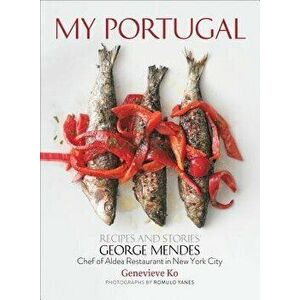 My Portugal: Recipes and Stories, Hardcover - George Mendes imagine