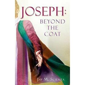 Joseph: Beyond the Coat, Paperback - Jay M. Scienza imagine