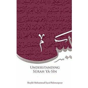 Understanding Surah Yasin, Paperback - Muhammad Saeed Bahmanpour imagine