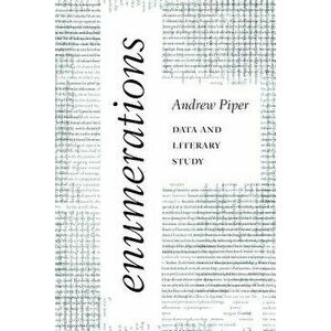 Enumerations: Data and Literary Study, Paperback - Andrew Piper imagine