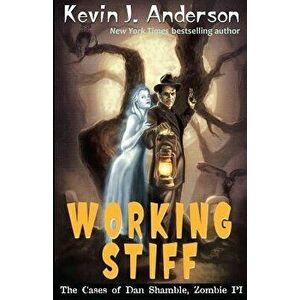 Working Stiff: The Cases of Dan Shamble, Zombie P.I., Paperback - Kevin J. Anderson imagine