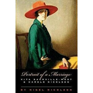 Portrait of a Marriage: Vita Sackville-West and Harold Nicolson, Paperback - Nigel Nicolson imagine