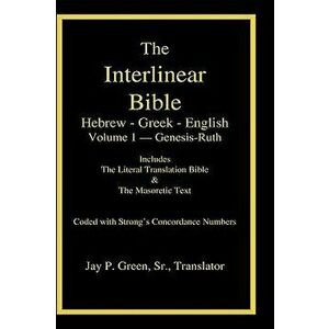 Interlinear Hebrew-Greek-English Bible with Strong's Numbers, Volume 1 of 3 Volumes, Hardcover - Jay Patrick Sr. Green imagine
